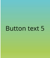 Button text 5