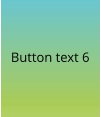 Button text 6