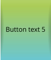 Button text 5