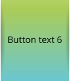 Button text 6